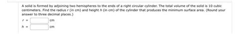 Solved A Solid Is Formed By Adjoining Two Hemispheres To The Chegg