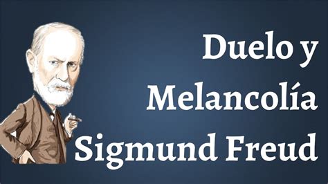 Duelo Y Melancolía Sigmund Freud Youtube