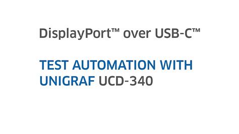 DisplayPort Over USB Type C Test Automation With Unigraf UCD 340