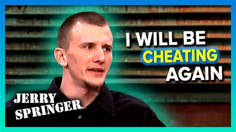 Serial Cheater Says He Can T Stop Cheating Jerry Springer Youtube