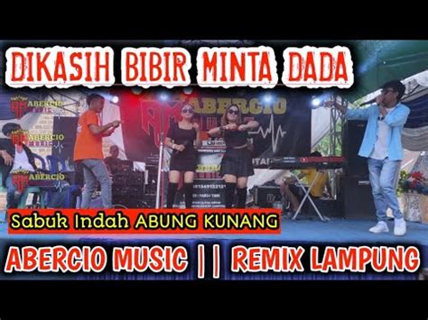 Dikasih Bibir Minta Dada Viral Tiktok Remix Lampung Abercio Music