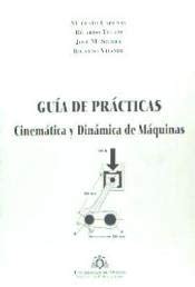 Cinemática y dinámica de máquinas Guía de prácticas 9788483171417