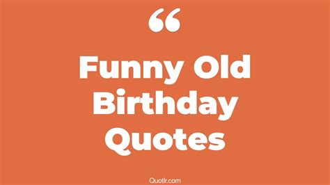 37+ Restlessness Funny Old Birthday Quotes That Will Unlock Your True Potential