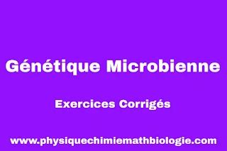 Exercices Corrigés Génétique Microbienne PDF L3 S5 Microbiologie