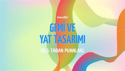 DGS Gemi ve Yat Tasarımı Taban Puanları 2024 GencizBiz