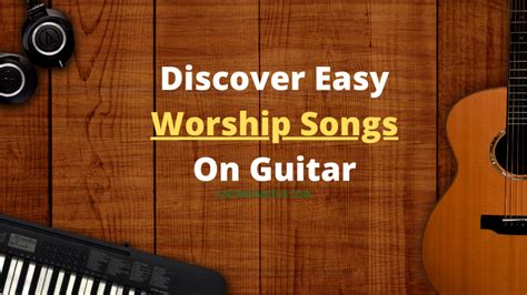 Discover The Best Easy Worship Songs On Guitar - STRONGINJESUS.COM