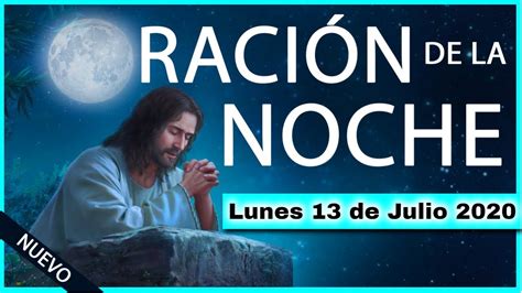 Oracion De La Noche De Hoy 🌕 Lunes 13 De Julio De 2020 💤 Oraciones A