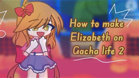 How To Make Elizabeth Afton On Gacha Life 2 D Youtube