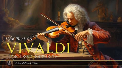 The Best Of Vivaldi The Most Famous Classical Music Pieces Of All