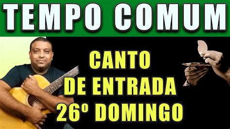 CANTO DE ENTRADA 26º DOMINGO TEMPO COMUM YouTube