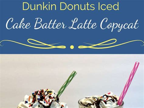 Dunkin Donuts Iced Cake Batter Latte Copycat Recipe Whisk