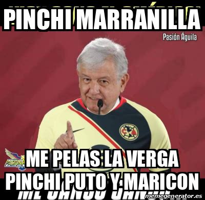 Meme Personalizado Pinchi Marranilla Me Pelas La Verga Pinchi Puto Y