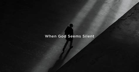 When God Seems Silent The Good Book Blog