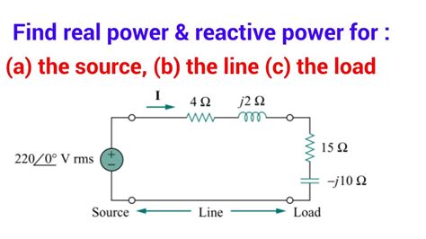 Find Real And Reactive Power Absorbed By Source Line And Load YouTube