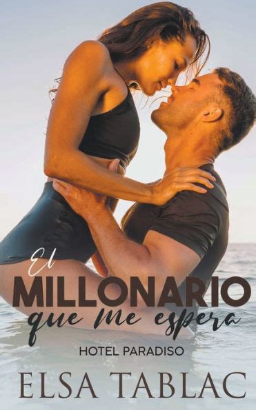 El Millonario Que Me Espera By Elsa Tablac Paperback Barnes And Noble®