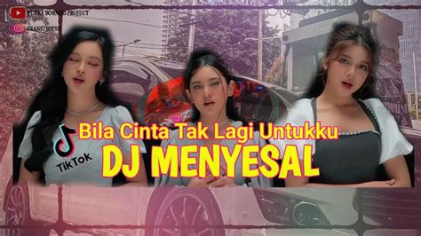 Dj Menyesal Bila Cinta Tak Lagi Untukku Remix Full Bass Viral Tiktok Terbaru 2023 Youtube Music