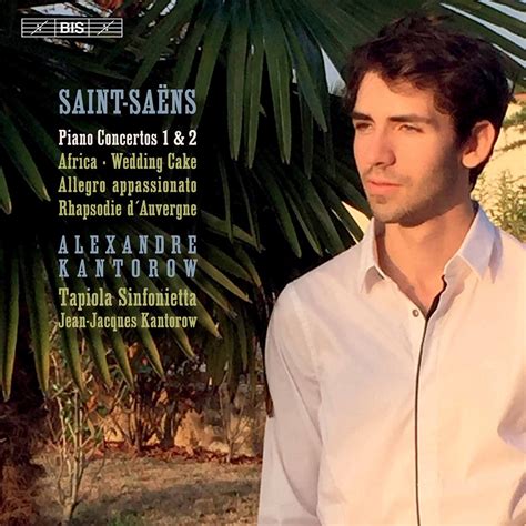 Saint Sa Ns Works For Piano Orchestra By Alexandre Kantorow