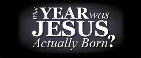 What Year Was Jesus Actually Born? | ReasonableTheology.org