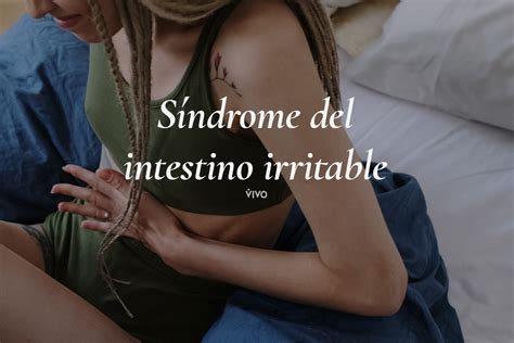 Síndrome de intestino irritable causas síntomas y tratamiento