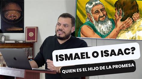 Ismael O Isaac Quien Es El Hijo De La Promesa YouTube