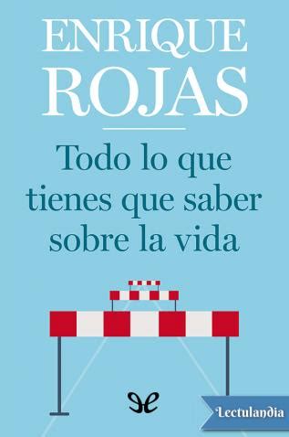 Todo Lo Que Tienes Que Saber Sobre La Vida Enrique Rojas Descargar