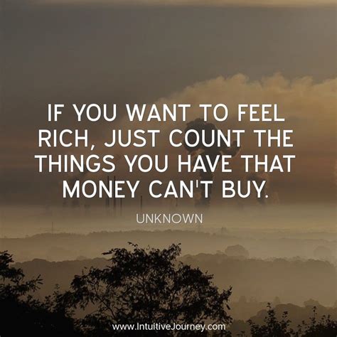 If You Want To Feel Rich Just Count The Things You Have That Money Can