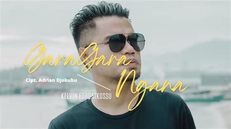 Gara Gara Ngana Kelvin Fordatkossu Official Music Video Youtube