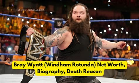 Bray Wyatt (Windham Rotunda) Net Worth, Biography, Death Reason ...