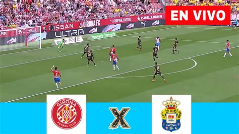 🔴 Las Palmas Vs Girona En Vivo Laliga 2324 Youtube