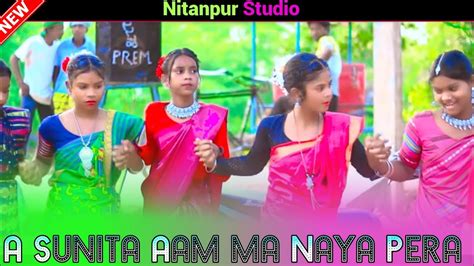 A Sunita Aam Ma Naya Pera New Santali Bapla Orchestra Video