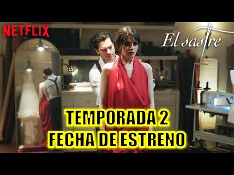 El Sastre Temporada Fecha De Estreno Oficial Para La Segunda Parte