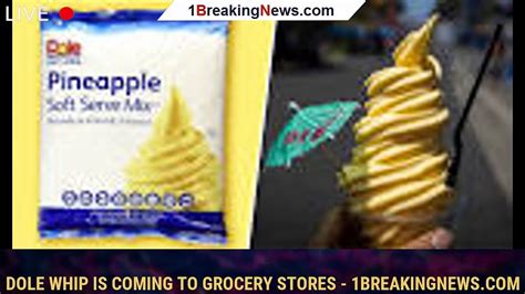 Dole Whip Is Coming To Grocery Stores 1breakingnews Video