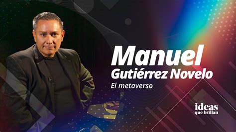 E 32 MANUEL GUTIÉRREZ NOVELO El metaverso YouTube