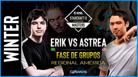 MUNDIAL DE STARCRAFT 2 Astrea Vs Erik Starcraft 2 ESL Masters