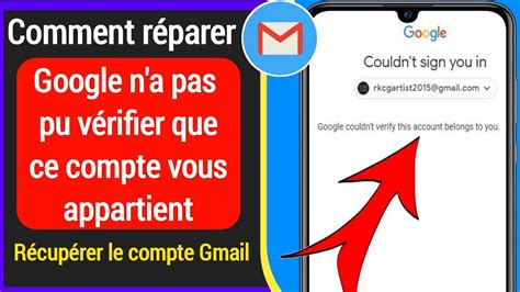 Comment réparer Google n a pas pu vérifier que ce compte vous