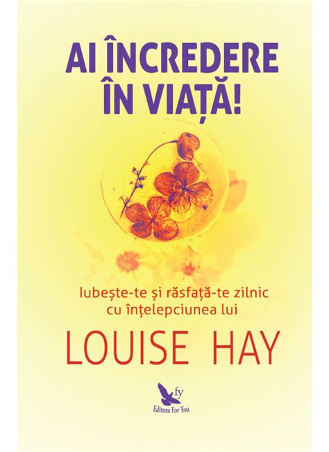 Ai Incredere In Viata De Louise Hay Carte Ro