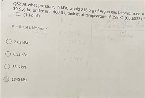 Solved At What Pressure In KPa Would 216 5g Of Argon Gas Chegg