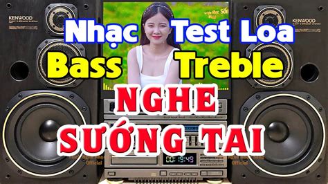 Nh C Test Loa C C Hay Li N Kh C Chi U M A Bass Trelbe C C Chu N