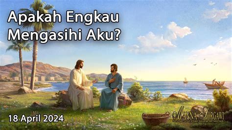 Apakah Engkau Mengasihi Aku 18 April 2024 YouTube