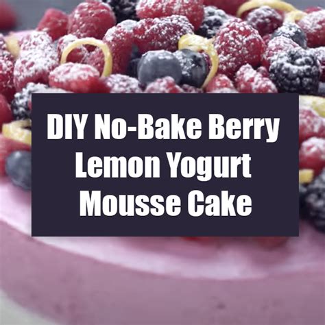 DIY No Bake Berry Lemon Yogurt Mousse Cake