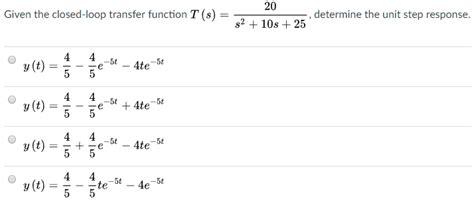 Solved Given the closed-loop transfer function T (s) 20 s2 | Chegg.com 