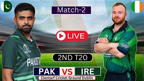 🔴 Live Pakistan Vs Ireland 2nd T20 Pak Vs Ire Live Pakistan Live Match Today Cricket