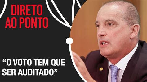 Onyx Lorenzoni afirma que não acredita no sistema eleitoral brasileiro