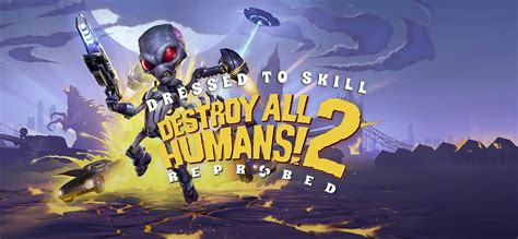 Купить Destroy All Humans! 2 - Reprobed: Dressed to Skill Edition со ...