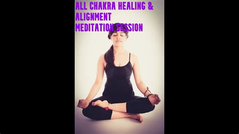 Chakra Alignment Meditation Healing Music Sounds All Chakra