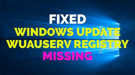 Fixed Windows 10 Update Service And WUAUSERV Registry Missing 2021