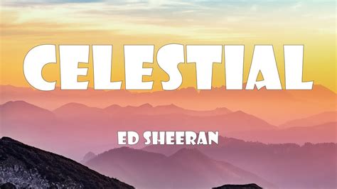 Ed Sheeran Celestial Lyrics YouTube