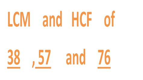 Lcm And Hcf Of 38 57 And 76 Youtube