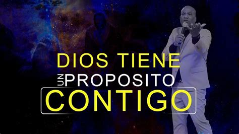 DIOS TIENE UN PROPOSITO CONTIGO PASTOR DE LEON YouTube