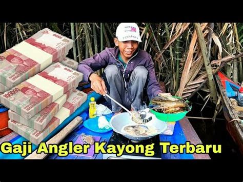 Gaji Angler Kayong Terbaru Di Youtube YouTube